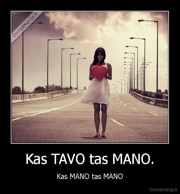 Kas TAVO tas MANO. - Kas MANO tas MANO