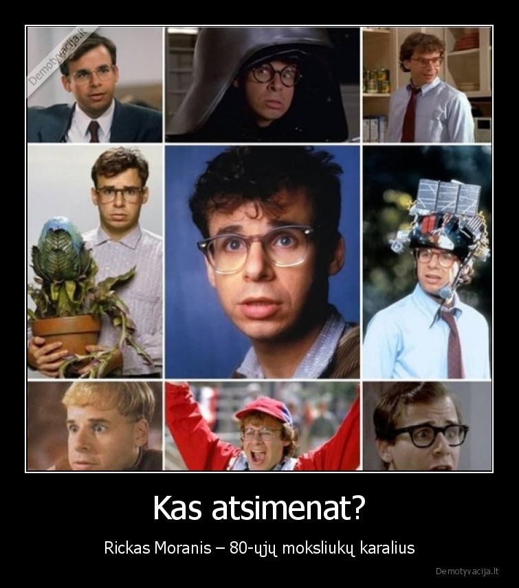 Kas atsimenat? - Rickas Moranis – 80-ųjų moksliukų karalius