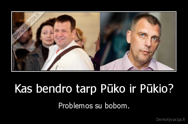 Kas bendro tarp Pūko ir Pūkio? - Problemos su bobom.