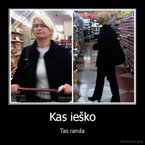 Kas ieško - Tas randa