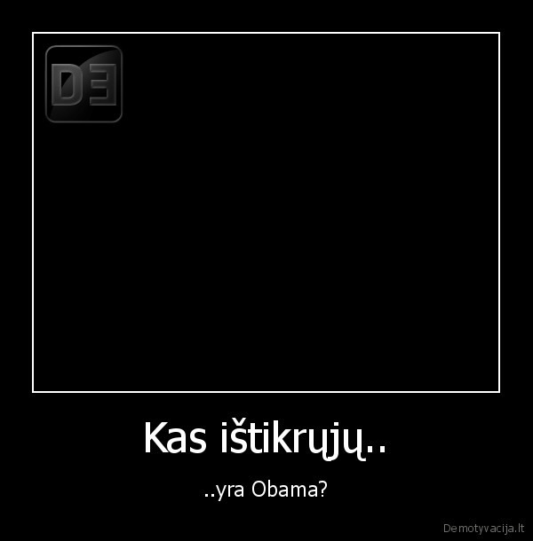 Kas ištikrųjų.. - ..yra Obama?