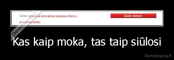 Kas kaip moka, tas taip siūlosi - 