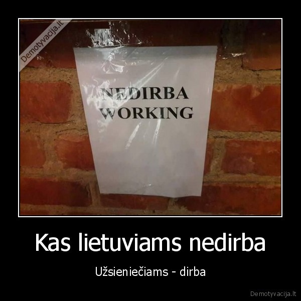 Kas lietuviams nedirba - Užsieniečiams - dirba