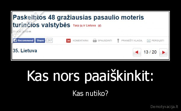 Kas nors paaiškinkit: - Kas nutiko?