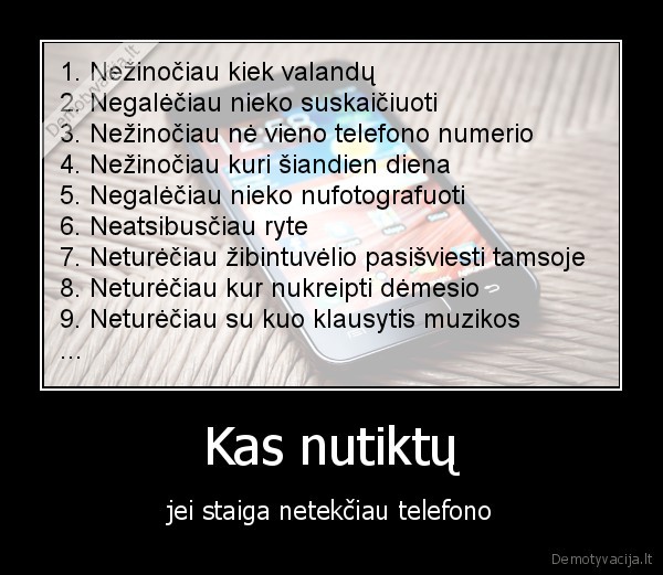 Kas nutiktų - jei staiga netekčiau telefono