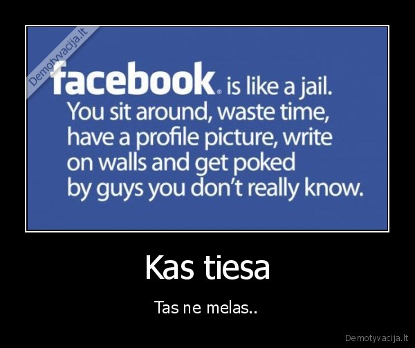 Kas tiesa - Tas ne melas..
