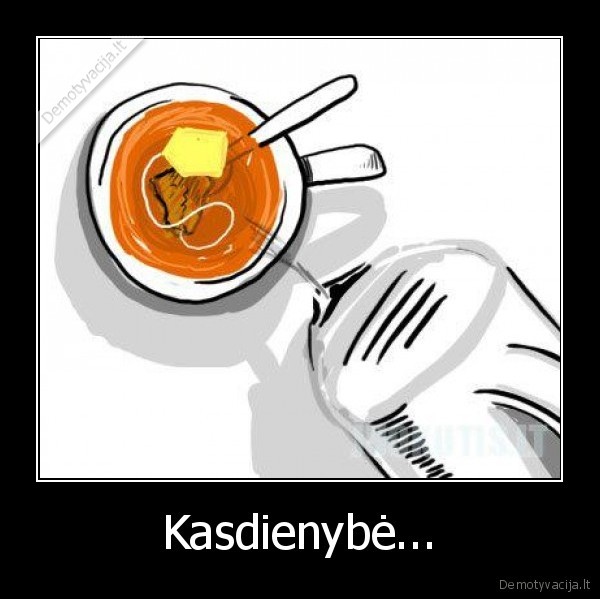 Kasdienybė... - 