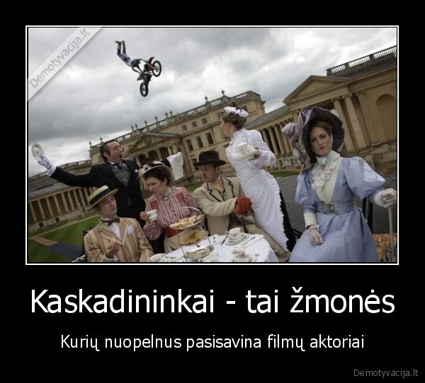 Kaskadininkai - tai žmonės - Kurių nuopelnus pasisavina filmų aktoriai