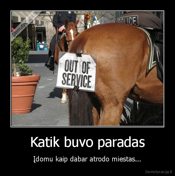 Katik buvo paradas - Įdomu kaip dabar atrodo miestas...