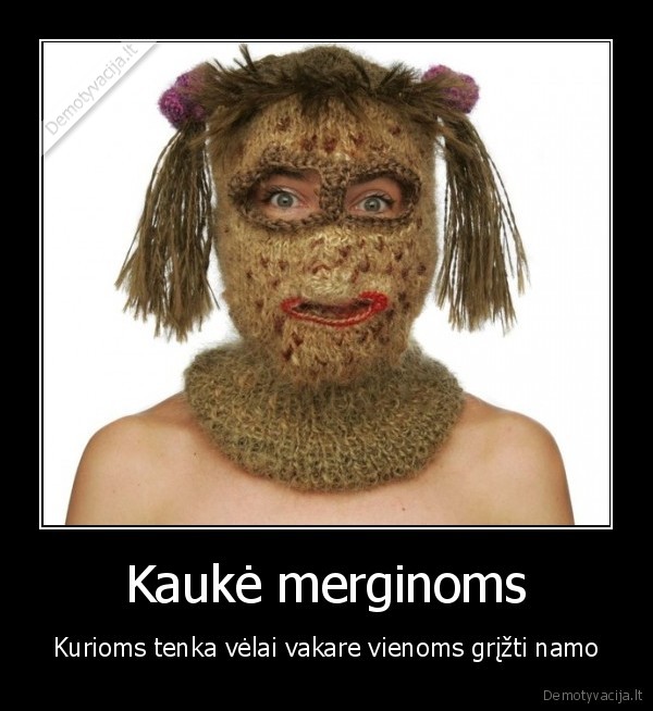 Kaukė merginoms - Kurioms tenka vėlai vakare vienoms grįžti namo