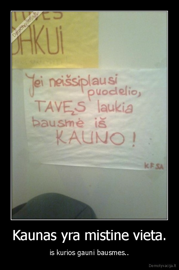 Kaunas yra mistine vieta. - is kurios gauni bausmes..