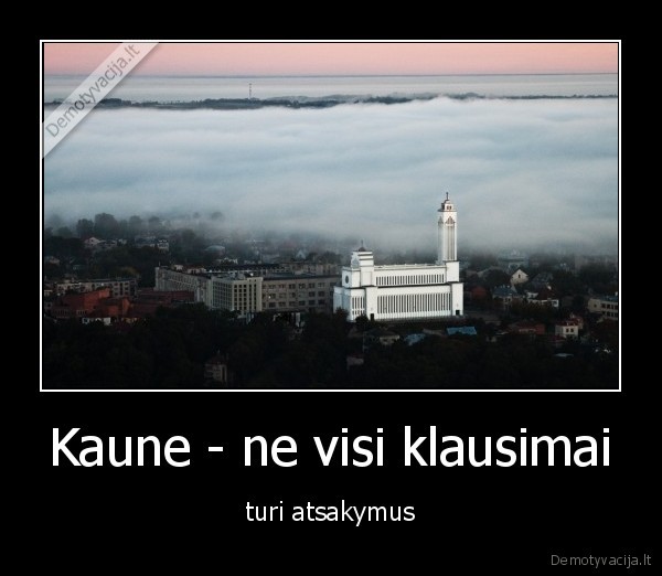 Kaune - ne visi klausimai - turi atsakymus