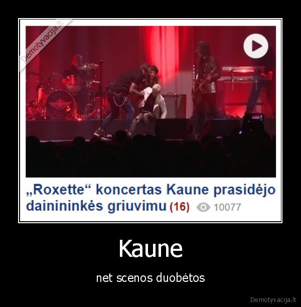 Kaune - net scenos duobėtos