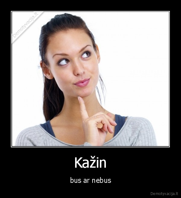 Kažin - bus ar nebus