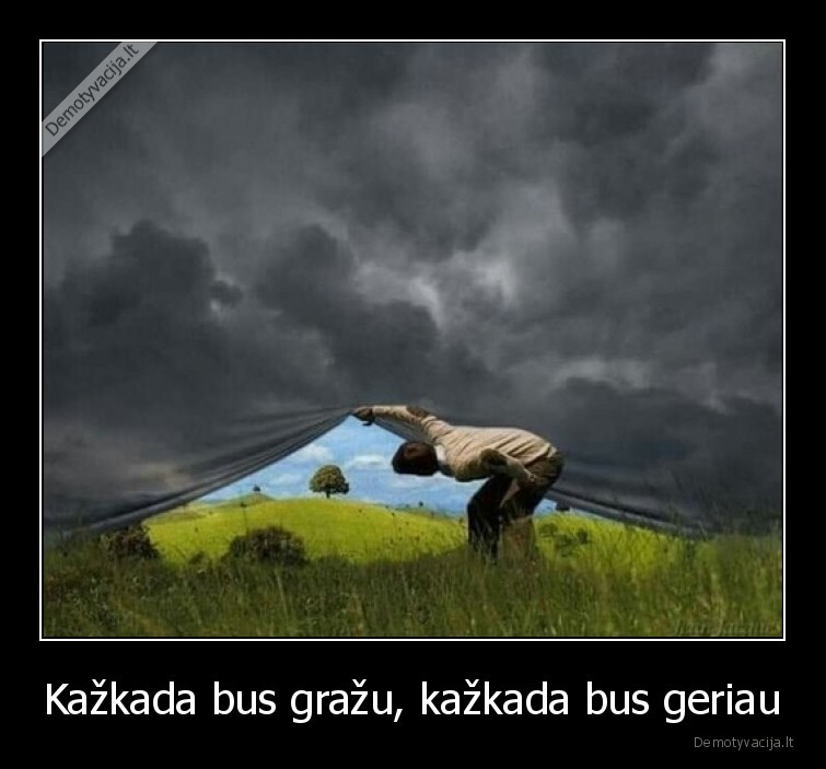 Kažkada bus gražu, kažkada bus geriau - 