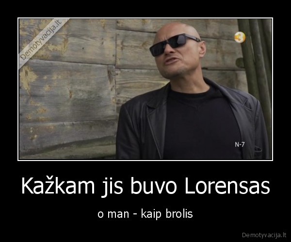 Kažkam jis buvo Lorensas - o man - kaip brolis