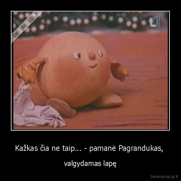 Kažkas čia ne taip... - pamanė Pagrandukas,  - valgydamas lapę