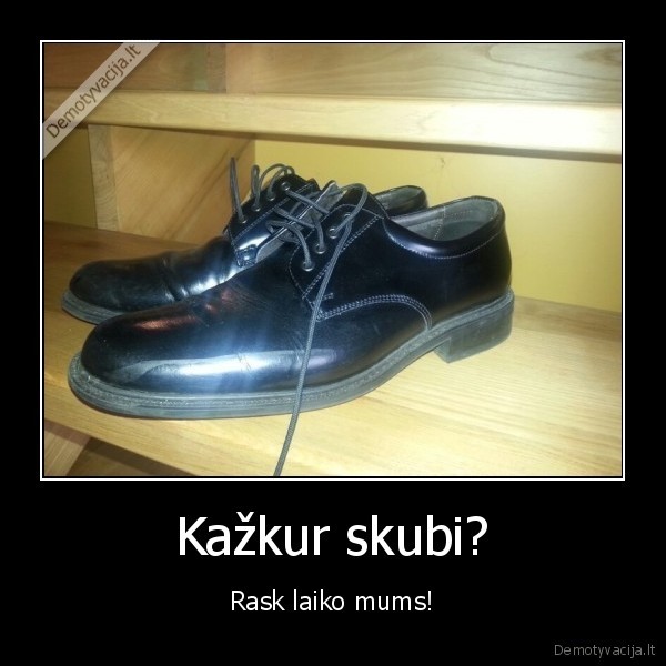 Kažkur skubi? - Rask laiko mums!