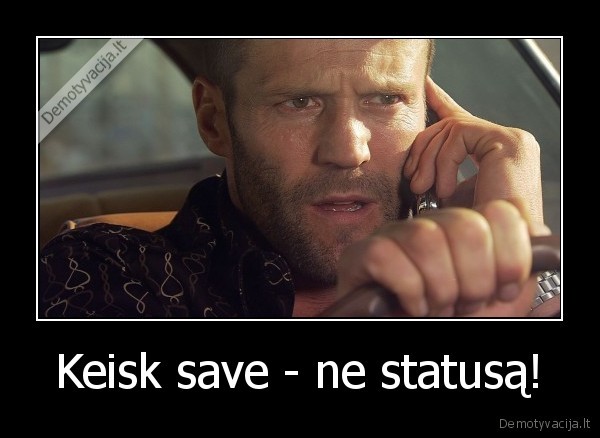 Keisk save - ne statusą! - 