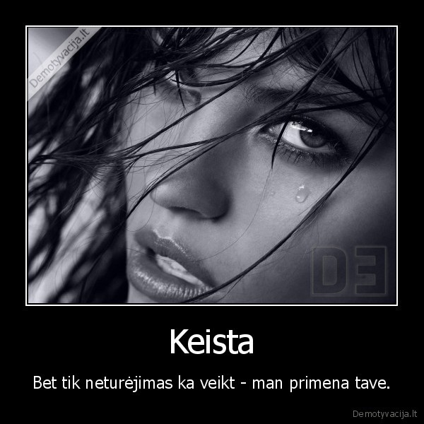 Keista - Bet tik neturėjimas ka veikt - man primena tave.