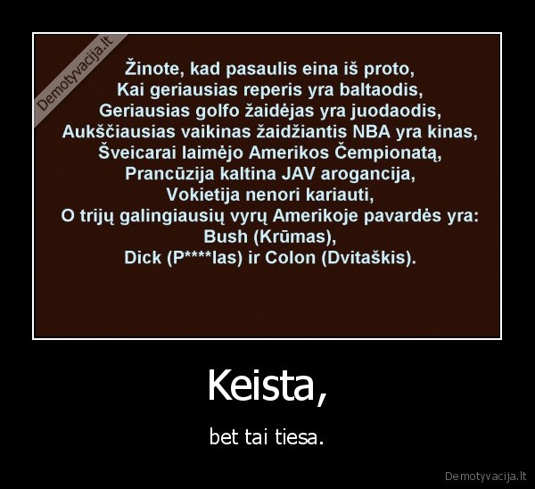 Keista, - bet tai tiesa.