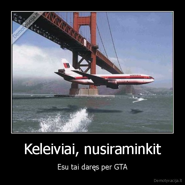 Keleiviai, nusiraminkit - Esu tai daręs per GTA