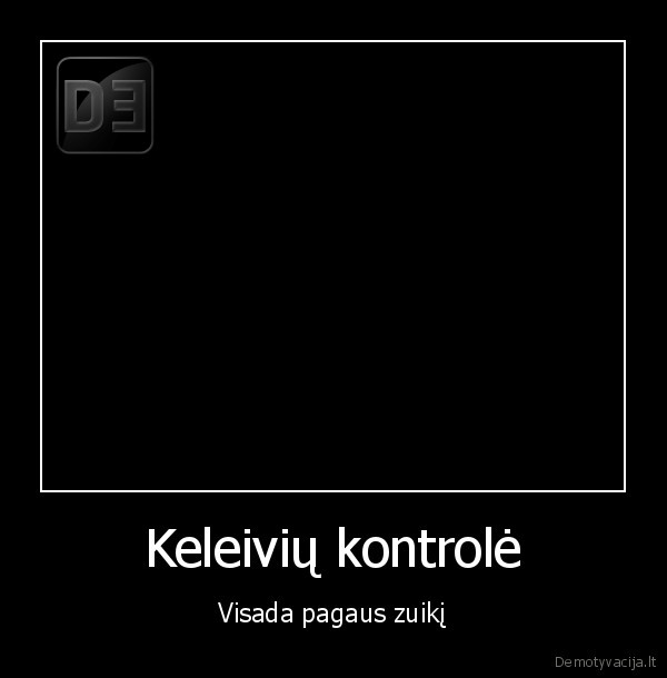 Keleivių kontrolė - Visada pagaus zuikį