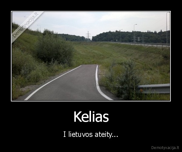 Kelias - I lietuvos ateity...