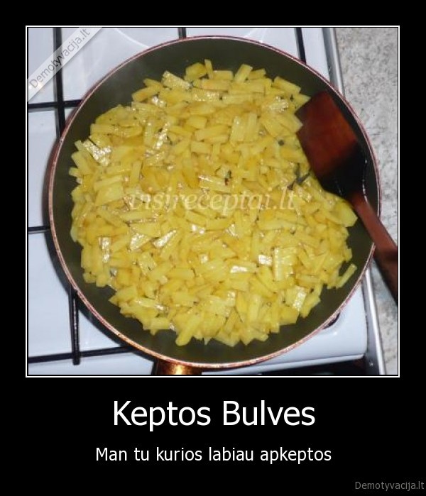 Keptos Bulves - Man tu kurios labiau apkeptos