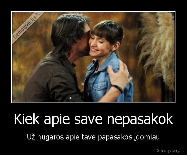 Kiek apie save nepasakok - Už nugaros apie tave papasakos įdomiau