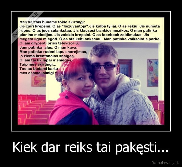 Kiek dar reiks tai pakęsti... - 