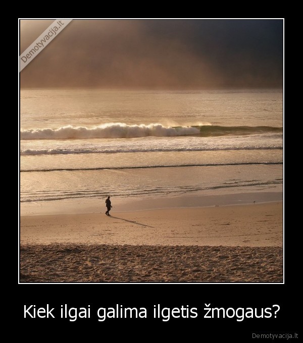 Kiek ilgai galima ilgetis žmogaus? - 