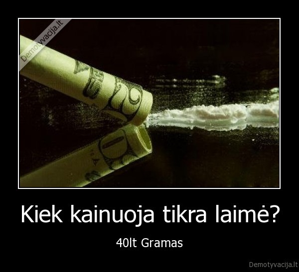 Kiek kainuoja tikra laimė? - 40lt Gramas