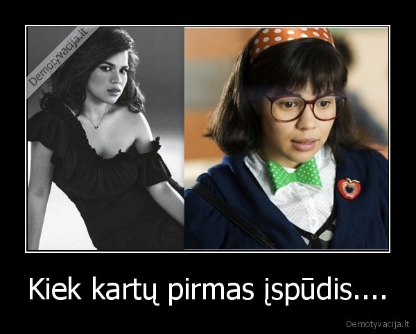 Kiek kartų pirmas įspūdis.... - 