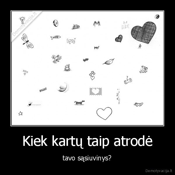 Kiek kartų taip atrodė - tavo sąsiuvinys?