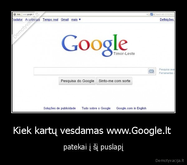 Kiek kartų vesdamas www.Google.lt  - patekai į šį puslapį