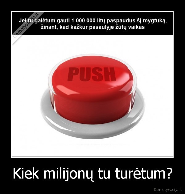 Kiek milijonų tu turėtum? - 