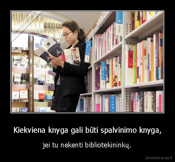 Kiekviena knyga gali būti spalvinimo knyga, - jei tu nekenti bibliotekininkų.