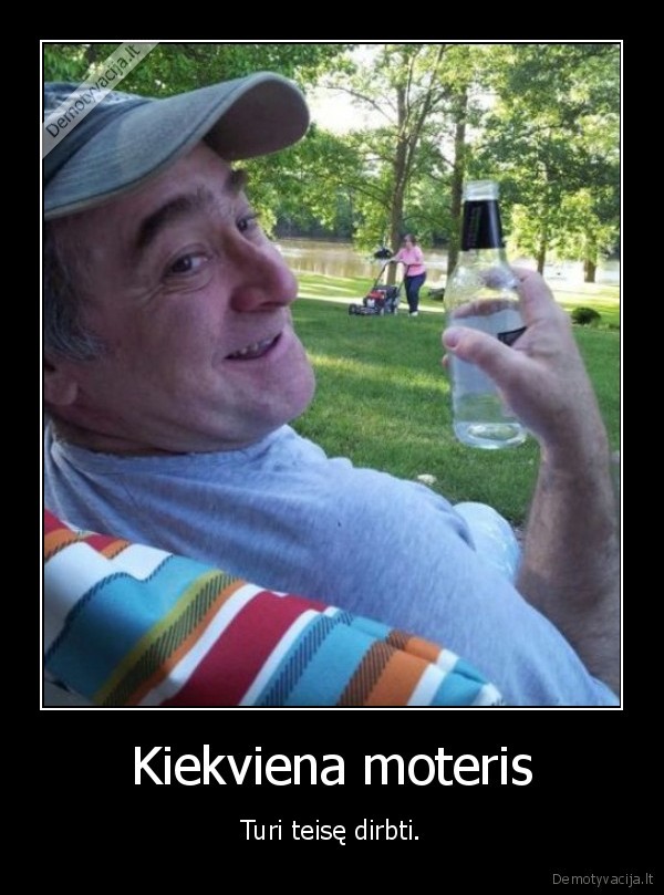 Kiekviena moteris - Turi teisę dirbti.