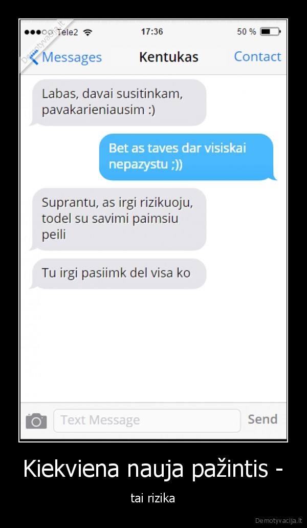 Kiekviena nauja pažintis - - tai rizika