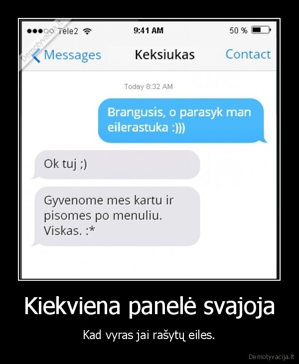 Kiekviena panelė svajoja - Kad vyras jai rašytų eiles.