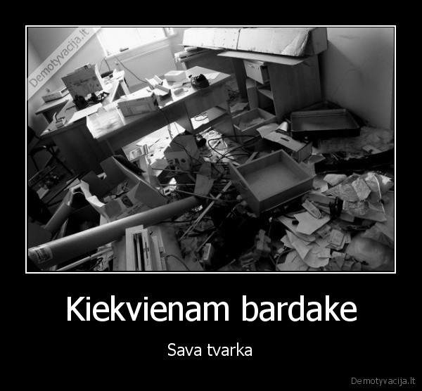 Kiekvienam bardake - Sava tvarka