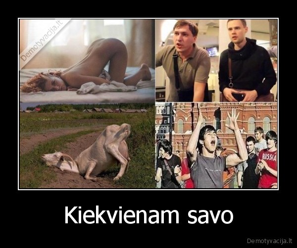 Kiekvienam savo - 