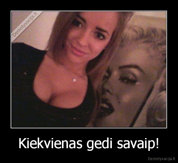 Kiekvienas gedi savaip! - 