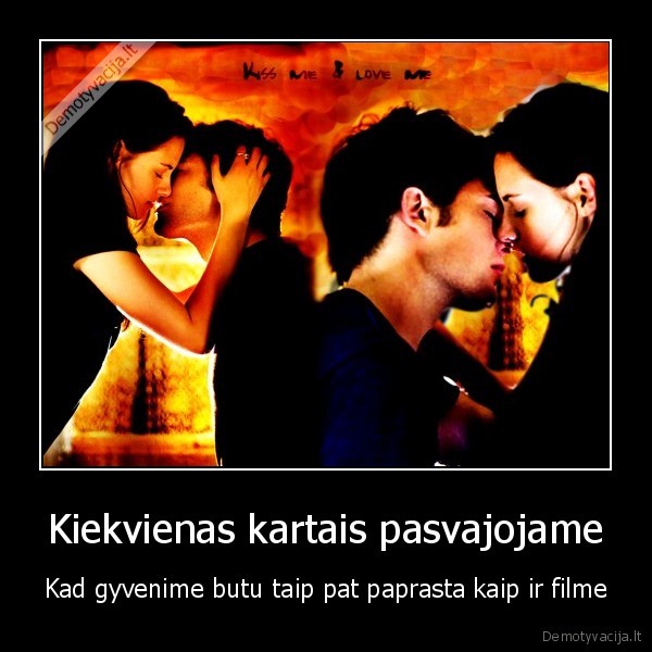 Kiekvienas kartais pasvajojame - Kad gyvenime butu taip pat paprasta kaip ir filme