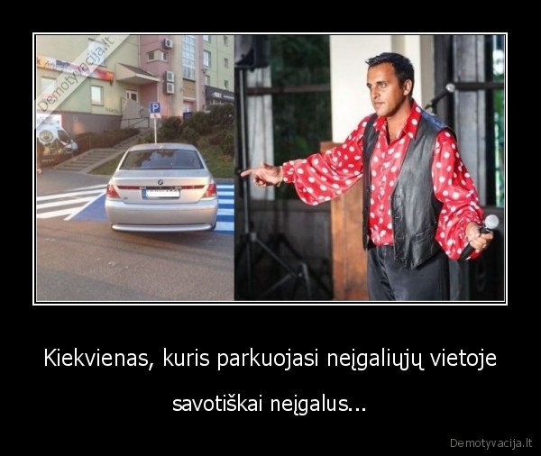 Kiekvienas, kuris parkuojasi neįgaliųjų vietoje - savotiškai neįgalus...