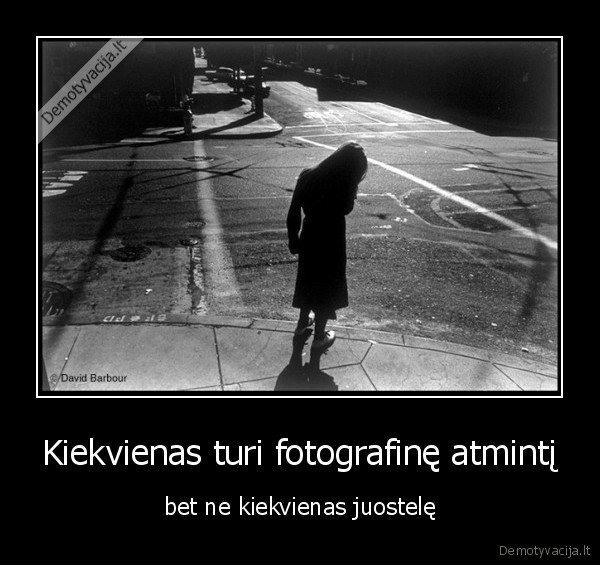 Kiekvienas turi fotografinę atmintį - bet ne kiekvienas juostelę