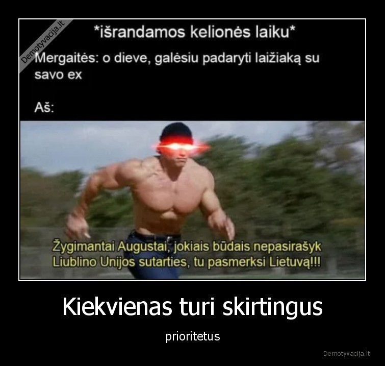 Kiekvienas turi skirtingus - prioritetus