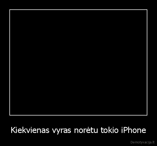 Kiekvienas vyras norėtu tokio iPhone - 