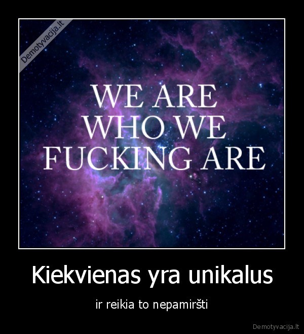 Kiekvienas yra unikalus - ir reikia to nepamiršti